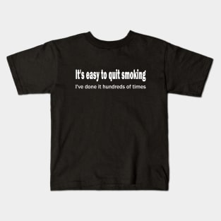 QUOTE by Mark Twain - It's easy to quit smoking. I've done it hundreds of times. Kids T-Shirt